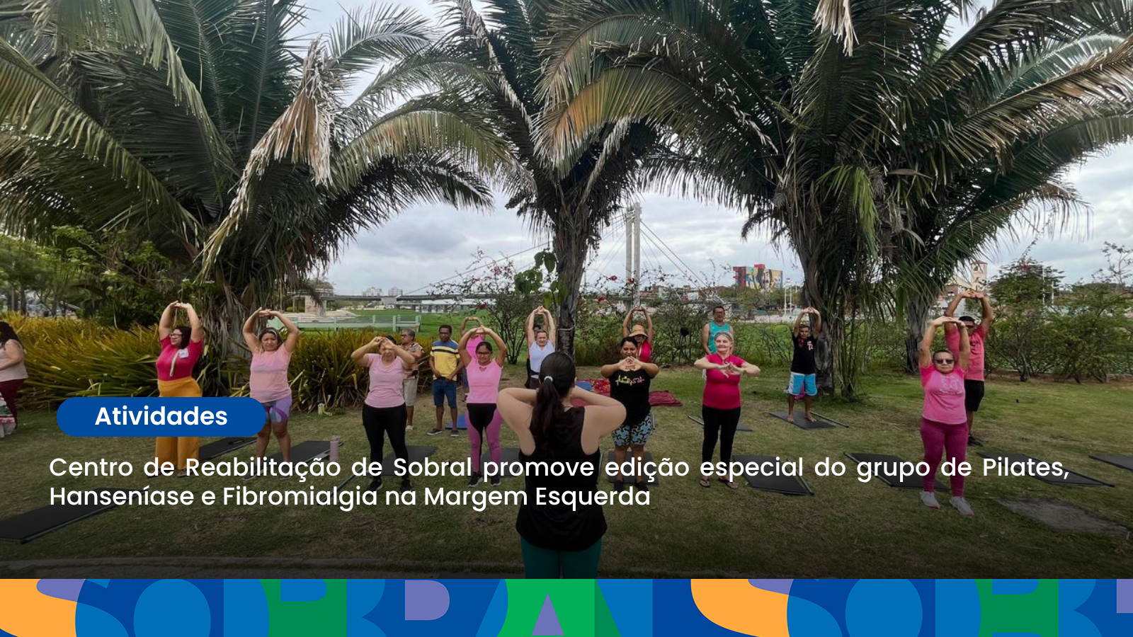 Centro de Reabilitação de Sobral promove edição especial do grupo de Pilates,...