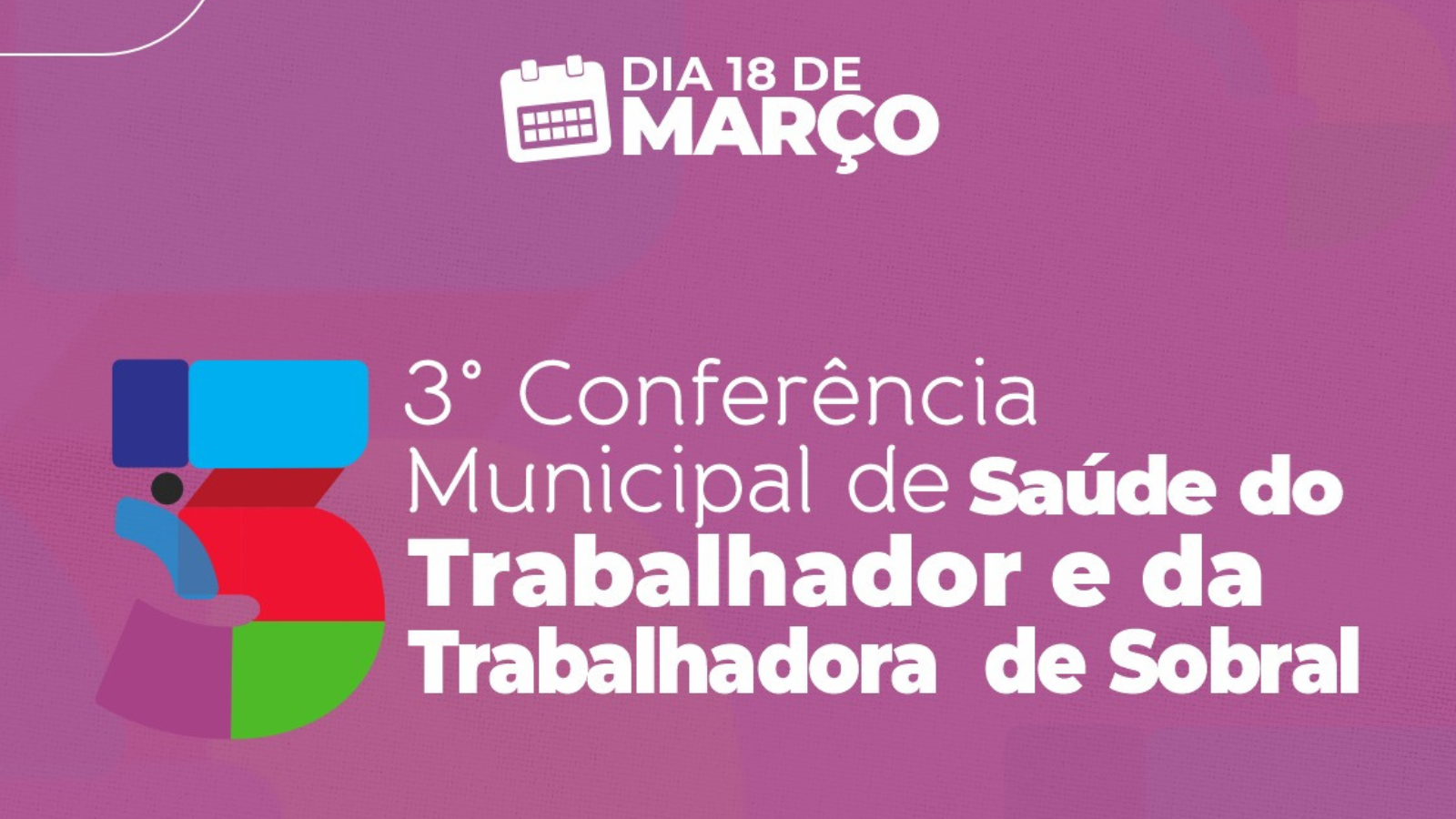 Sobral realiza 3ª Conferência Municipal de Saúde do Trabalhador e da Trabalha...